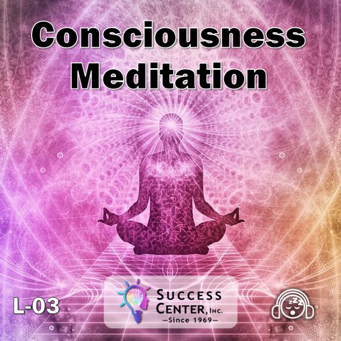 Consciousness Meditation (Audio) - Success Center, Inc.