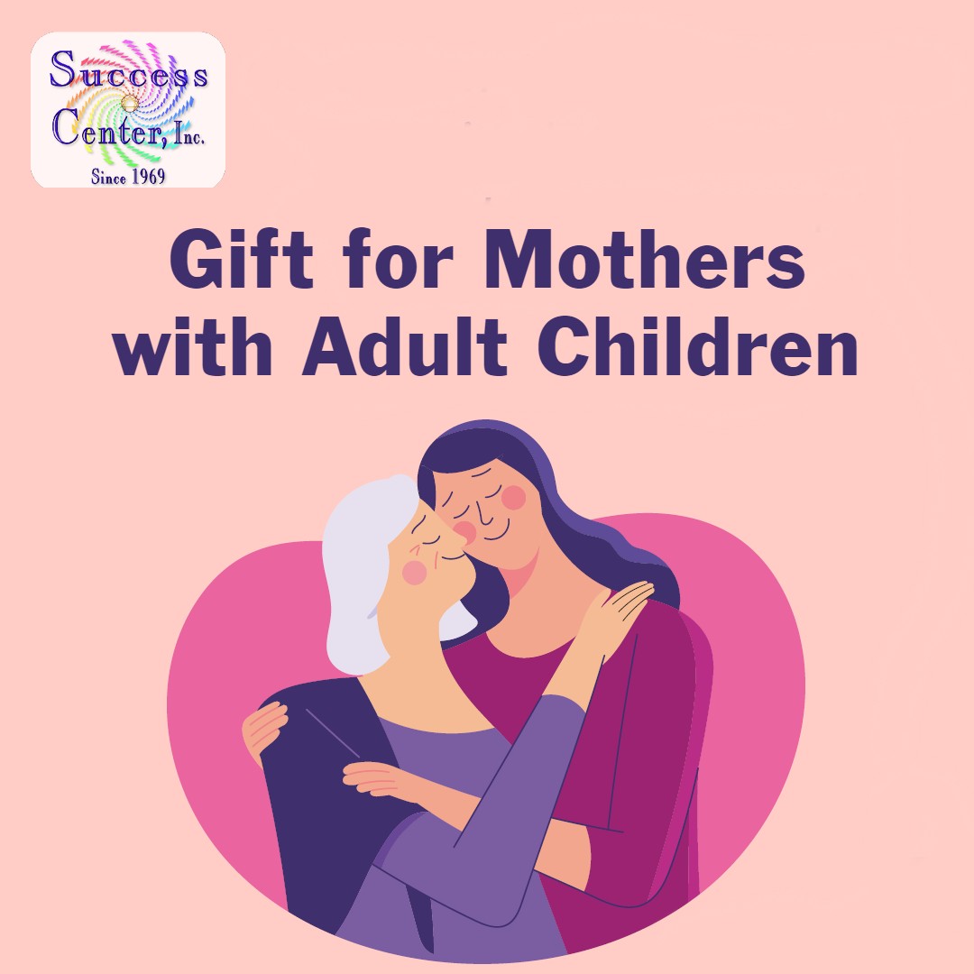 gift-for-mothers-with-adult-children-success-center-inc